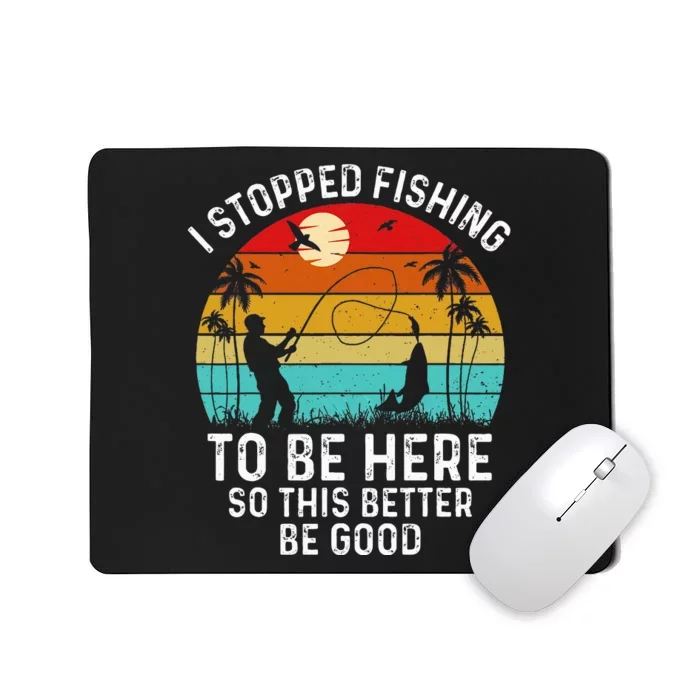 Retro Vintage I Stopped Fishing To Be Here Funny Fisherman Mousepad