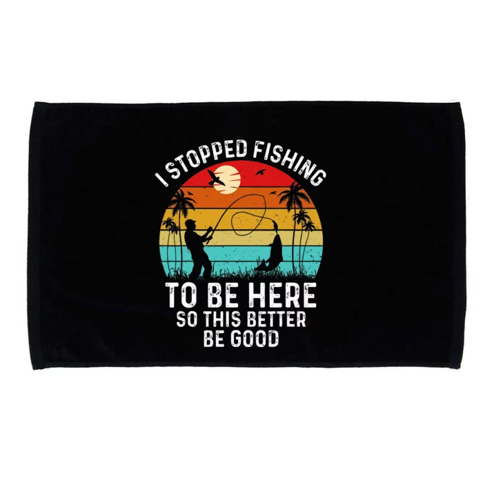 Retro Vintage I Stopped Fishing To Be Here Funny Fisherman Microfiber Hand Towel