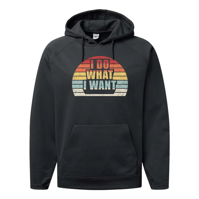 Retro Vintage I Do What I Want Performance Fleece Hoodie