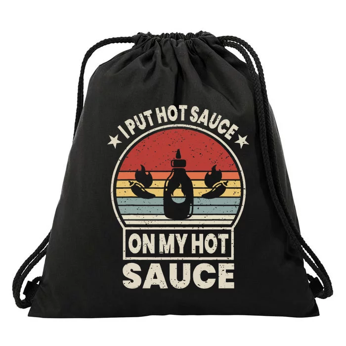 Retro Vintage I Put Hot Sauce On My Hot Sauce Matching Drawstring Bag