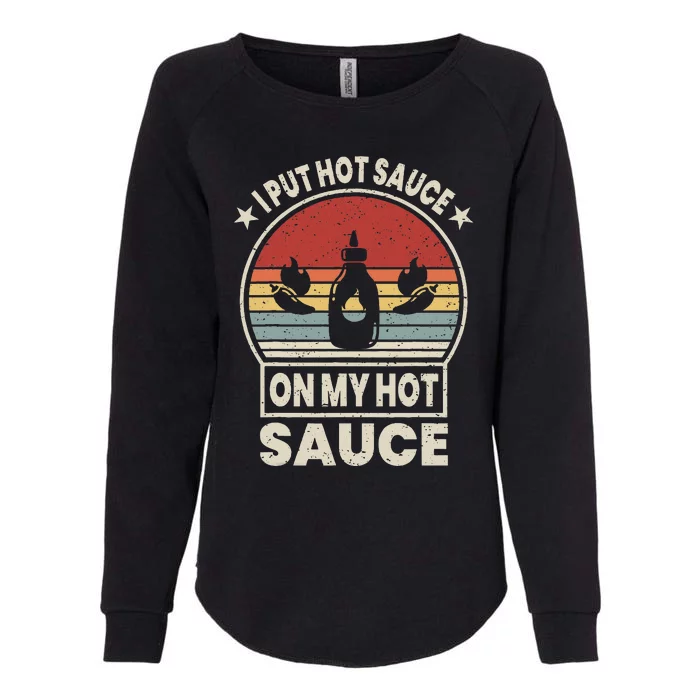 Retro Vintage I Put Hot Sauce On My Hot Sauce Matching Womens California Wash Sweatshirt