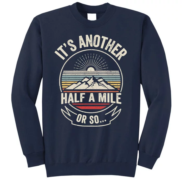 Retro Vintage It's Another Half Mile Or So Funny Hiker Tall Sweatshirt