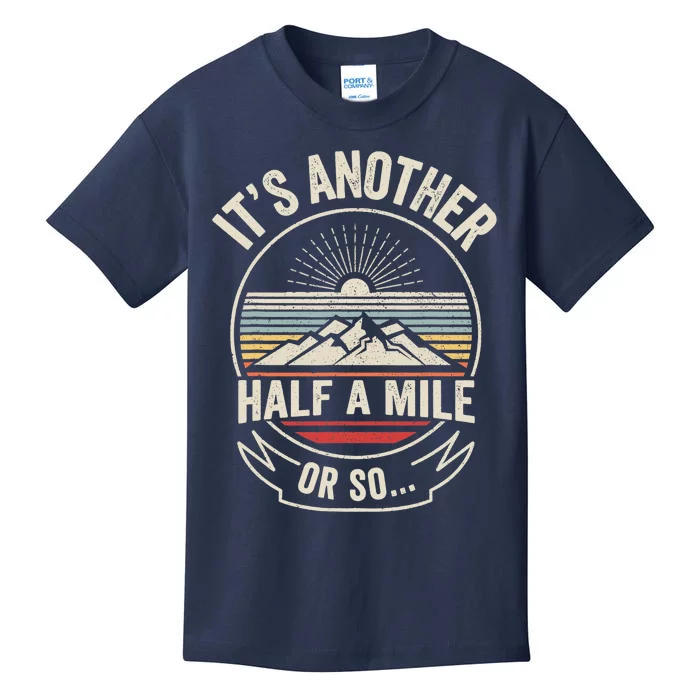 Retro Vintage It's Another Half Mile Or So Funny Hiker Kids T-Shirt