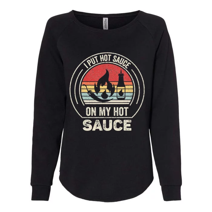 Retro Vintage I Put Hot Sauce On My Hot Sauce Womens California Wash Sweatshirt