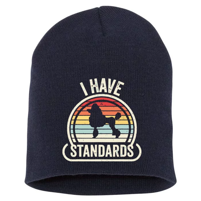 Retro Vintage I Have Standards Poodle Short Acrylic Beanie