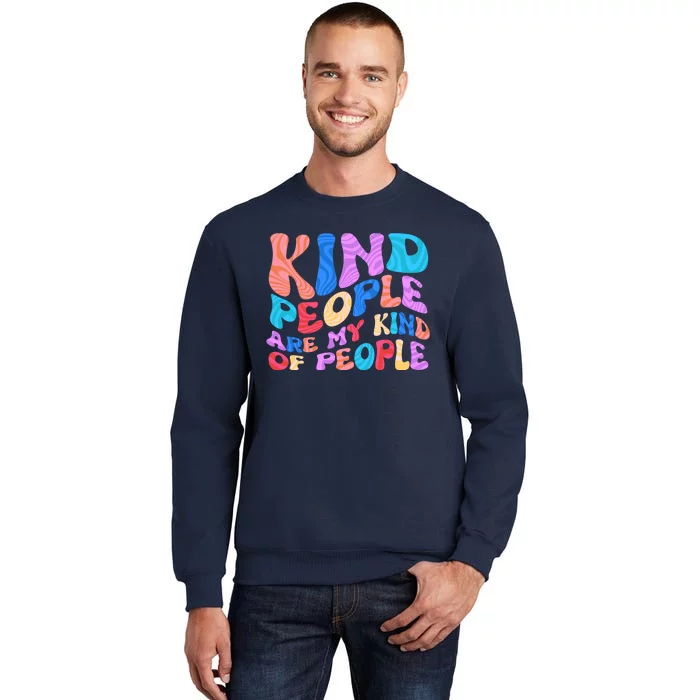 Retro Vintage Kind People Are My Kind Of People Tall Sweatshirt