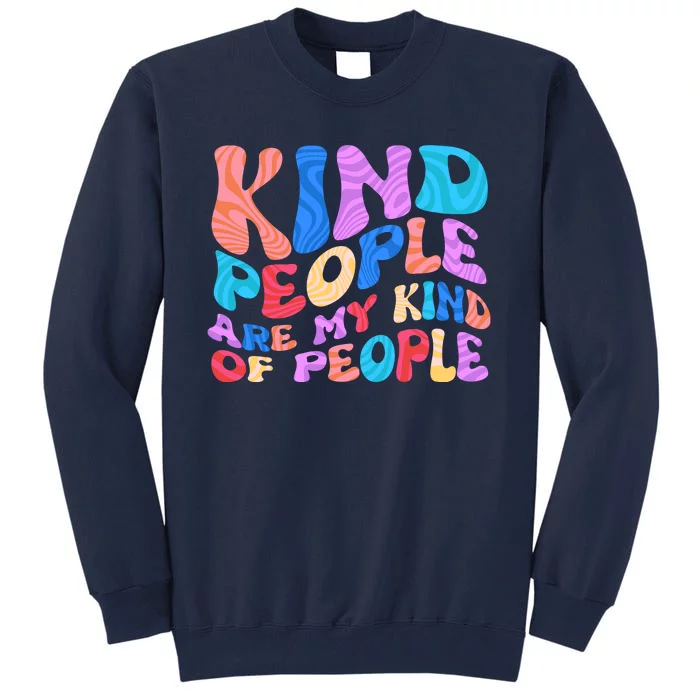 Retro Vintage Kind People Are My Kind Of People Tall Sweatshirt