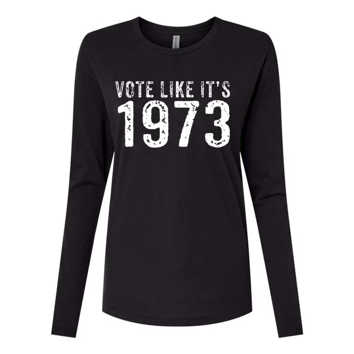 Retro Vote Like It's 1973 Pro Choice Rights Vintage Womens Cotton Relaxed Long Sleeve T-Shirt