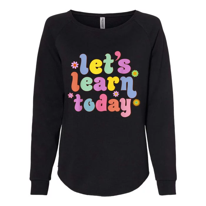 Retro Vintage Let's Learn Today Funny Teacher Inspirational Womens California Wash Sweatshirt