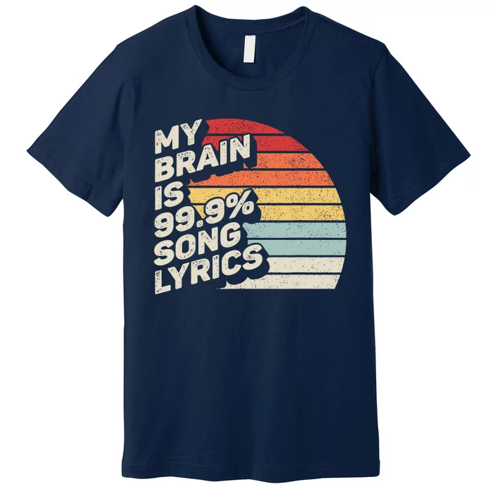 Retro Vintage My Brain Is 99% Song Lyrics Music Lover Gift Premium T-Shirt