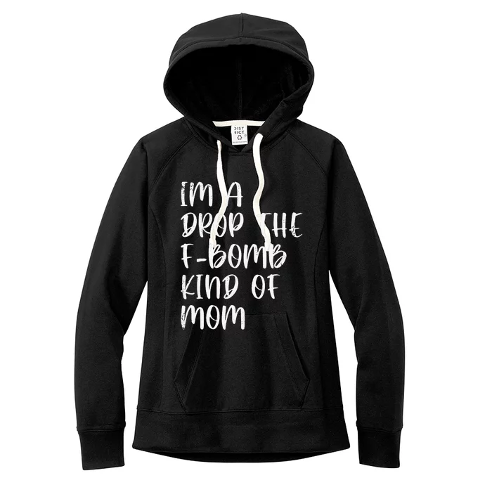 Retro Vintage Mother's Day I'm A Drop The FBomb Kind Of Mom Women's Fleece Hoodie