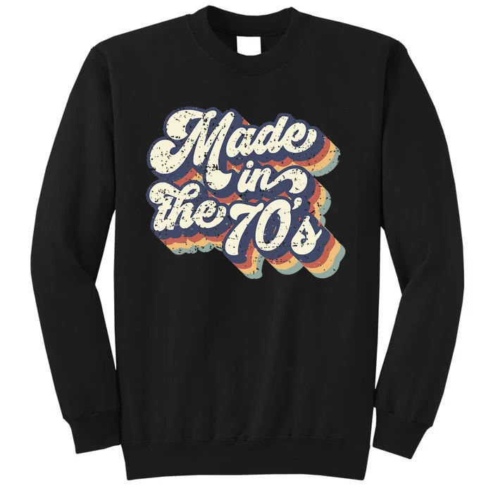 Retro Vintage Made In The 70s 1970s Born Birthday Day Gift Tall Sweatshirt