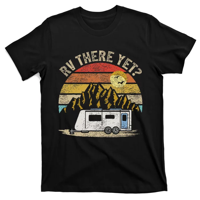 Retro Vintage Mountains Camping RV There Yet T-Shirt