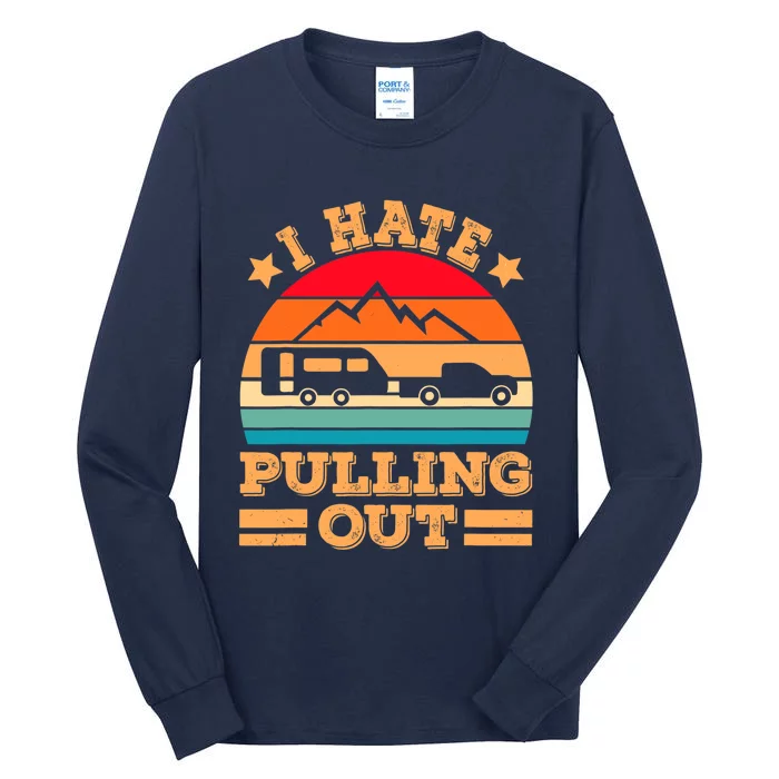 Retro Vintage Mountains I Hate Pulling Out Funny Camping Tall Long Sleeve T-Shirt