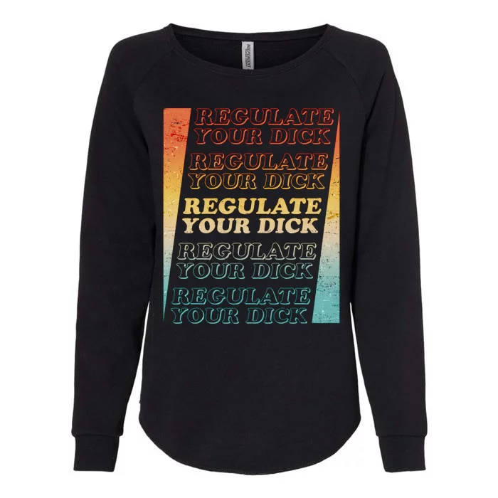 Retro Vintage Regulate Your Dick Pro Roe Womens California Wash Sweatshirt