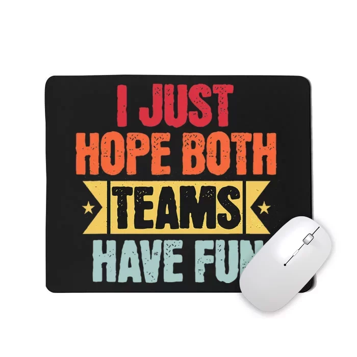 Retro Vintage Sport I Just Hope Both Teams Have Fun Funny Mousepad