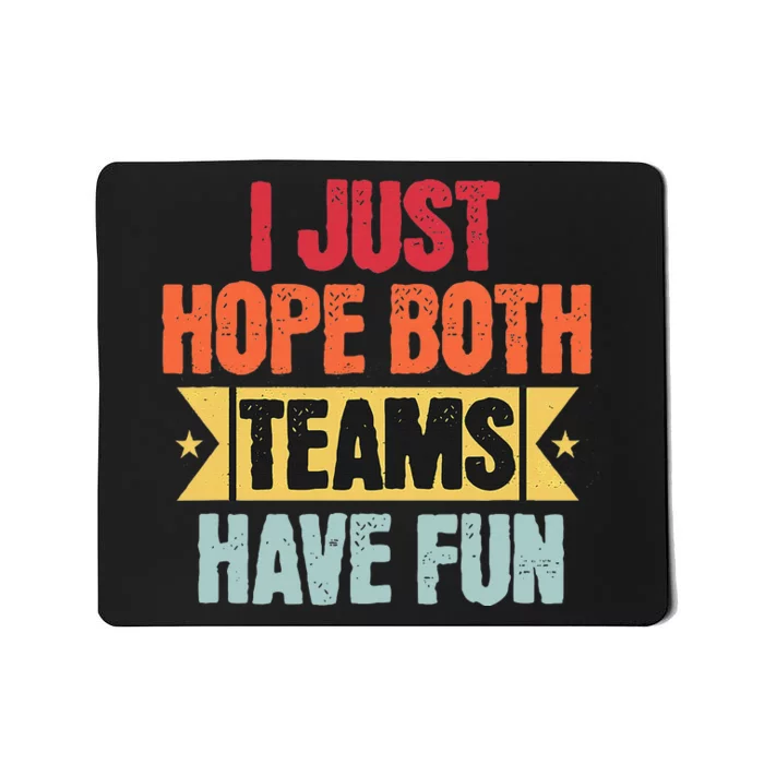 Retro Vintage Sport I Just Hope Both Teams Have Fun Funny Mousepad