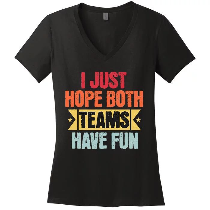 Retro Vintage Sport I Just Hope Both Teams Have Fun Funny Women's V-Neck T-Shirt