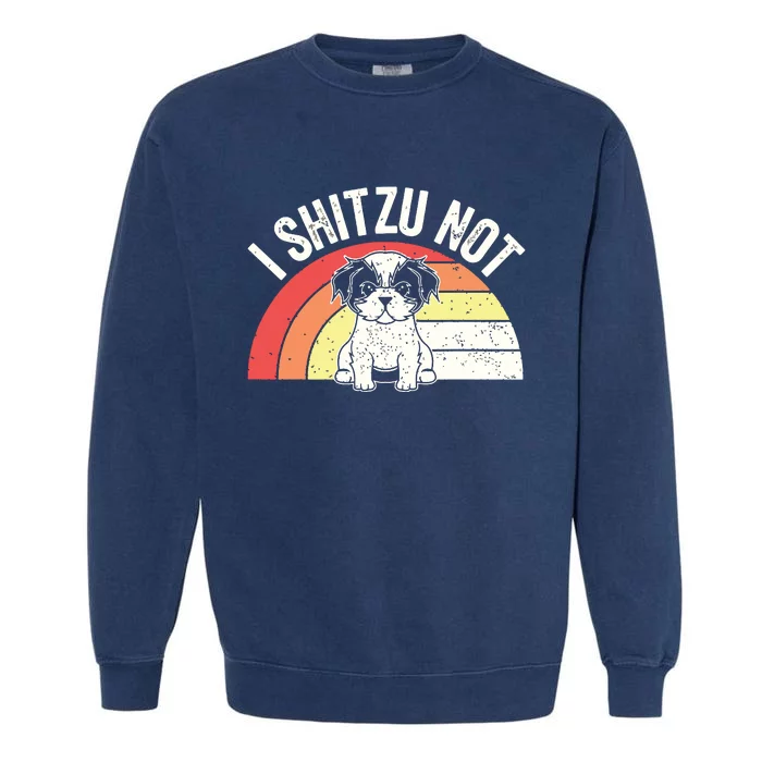 Retro Vintage Shih Tzu Dog Owner Funny I Shitzu Not Garment-Dyed Sweatshirt