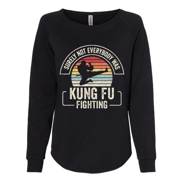 Retro Vintage Surely Not Everybody Was Kung Fu Fighting Womens California Wash Sweatshirt