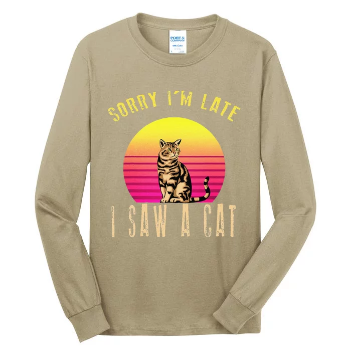 Retro Vintage Sorry Im Late I Saw A Cat Cute Cat Gift Lover Tall Long Sleeve T-Shirt