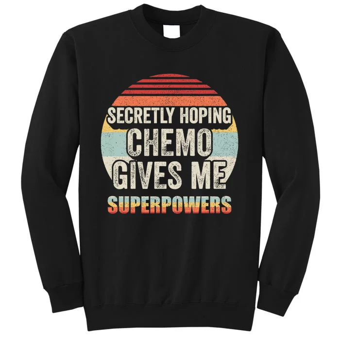 Retro Vintage Secretly Hoping Chemo Gives Me Superpowers Tall Sweatshirt