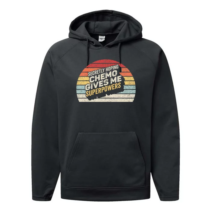 Retro Vintage Secretly Hoping Chemo Gives Me Superpowers Performance Fleece Hoodie