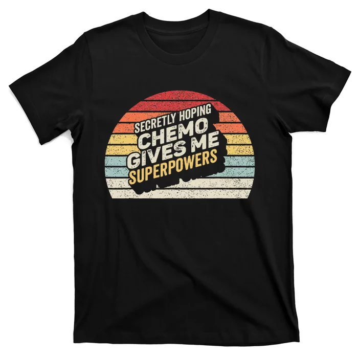 Retro Vintage Secretly Hoping Chemo Gives Me Superpowers T-Shirt