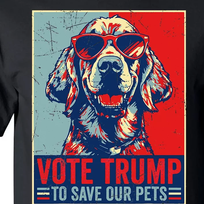 Retro Vote Trump To Save Our Pets Trump Usa President 2024 Tall T-Shirt