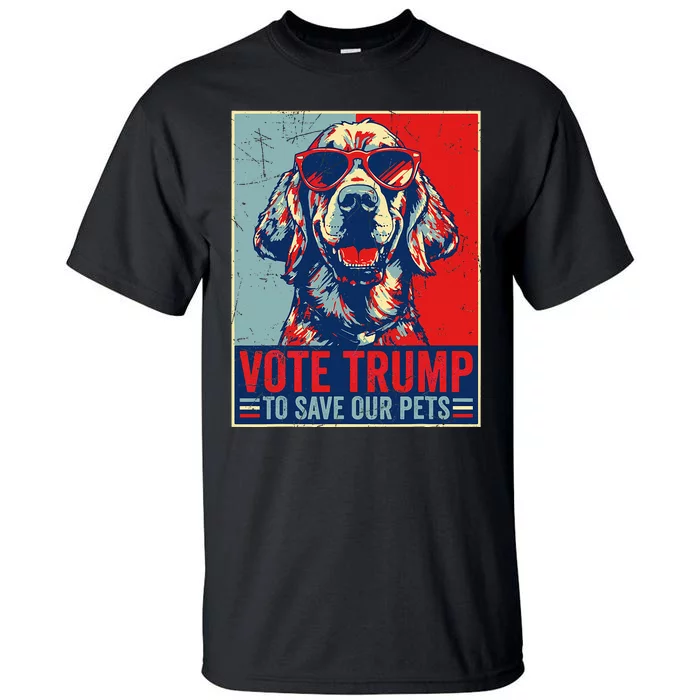 Retro Vote Trump To Save Our Pets Trump Usa President 2024 Tall T-Shirt