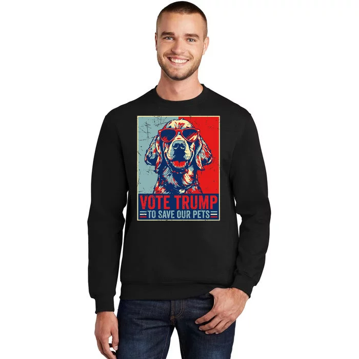 Retro Vote Trump To Save Our Pets Trump Usa President 2024 Tall Sweatshirt