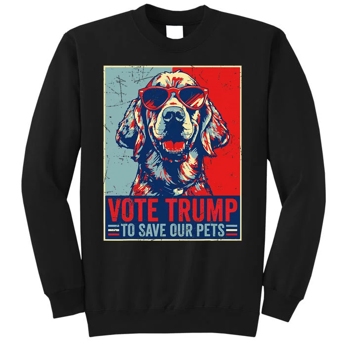 Retro Vote Trump To Save Our Pets Trump Usa President 2024 Tall Sweatshirt