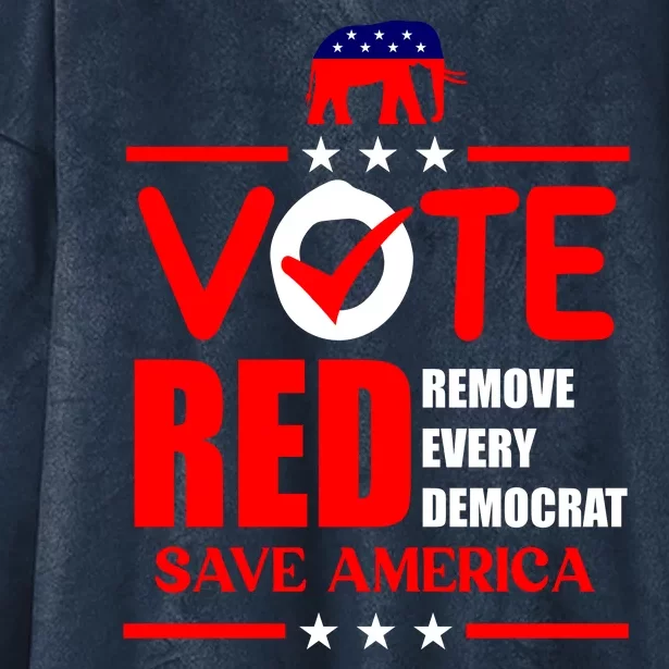 Republican Voter Vote Red Remove Democrat Save America Hooded Wearable Blanket