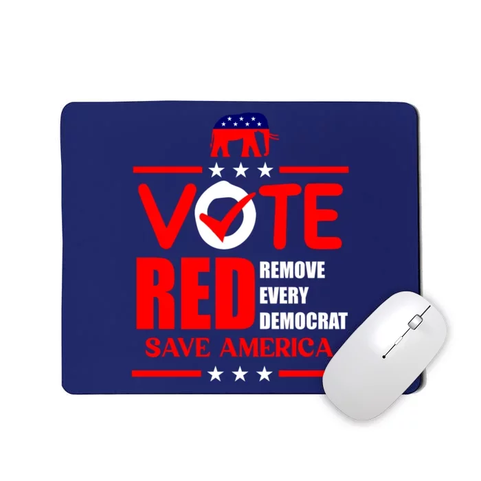 Republican Voter Vote Red Remove Democrat Save America Mousepad