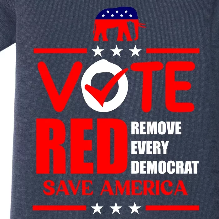 Republican Voter Vote Red Remove Democrat Save America Baby Bodysuit