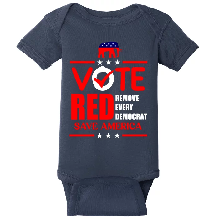 Republican Voter Vote Red Remove Democrat Save America Baby Bodysuit