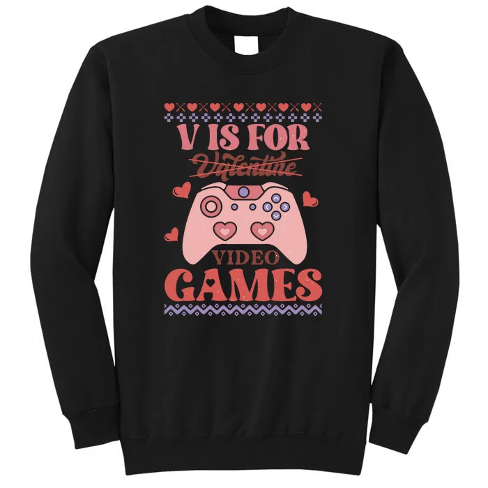 Retro Valentine V Is For Video Games Ugly Sweater Gift For Valentine Day Tall Sweatshirt