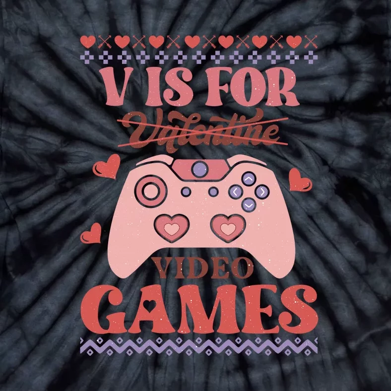 Retro Valentine V Is For Video Games Ugly Sweater Gift For Valentine Day Tie-Dye T-Shirt