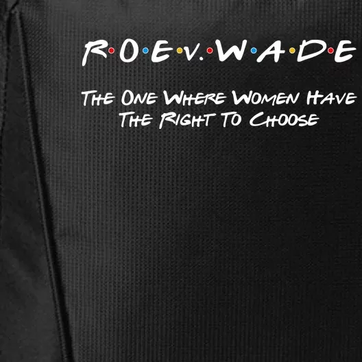 Roe Vs Wade The One Where Women Have The Right To Choose City Backpack