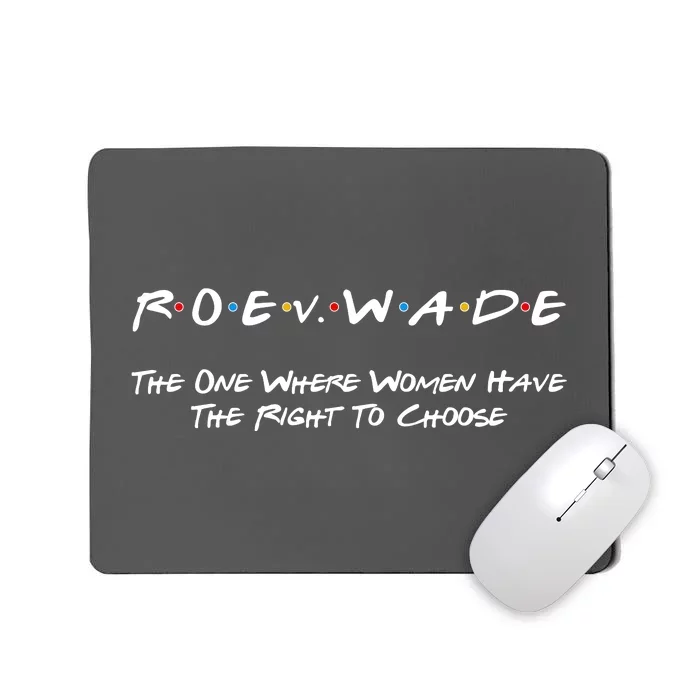 Roe Vs Wade The One Where Women Have The Right To Choose Mousepad