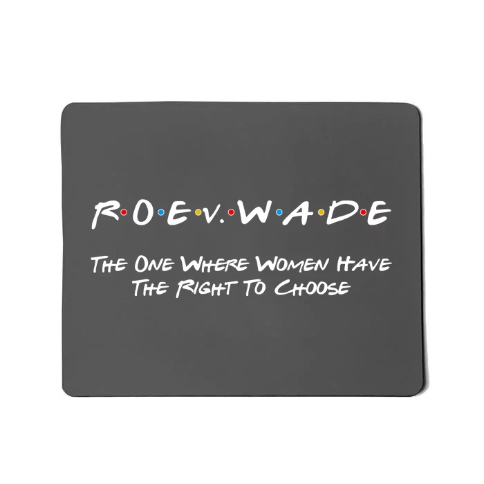 Roe Vs Wade The One Where Women Have The Right To Choose Mousepad