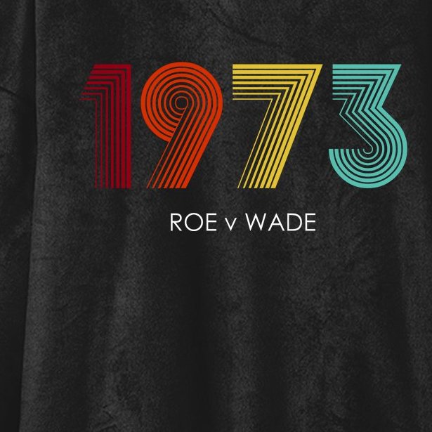 Roe Vs Wade 1973 Reproductive Rights Pro Choice Pro Roe Hooded Wearable Blanket