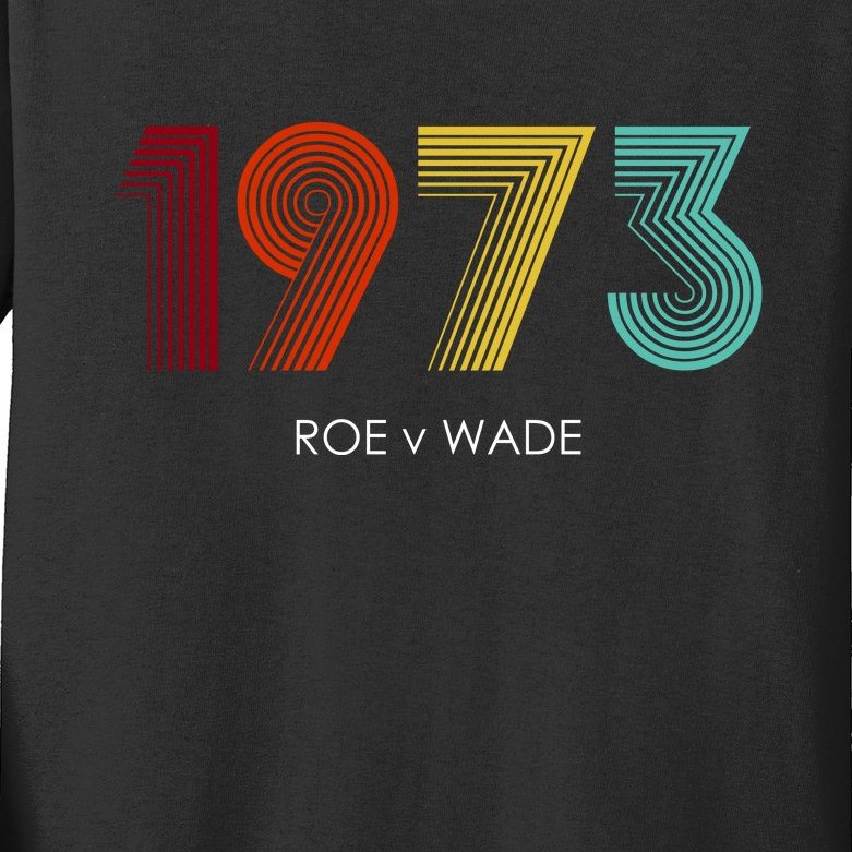 Roe Vs Wade 1973 Reproductive Rights Pro Choice Pro Roe Kids Long Sleeve Shirt