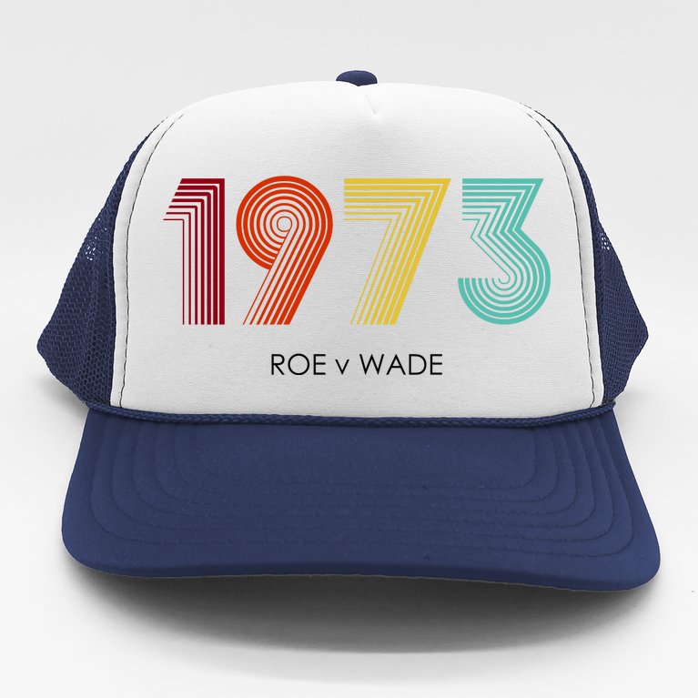 Roe Vs Wade 1973 Reproductive Rights Pro Choice Pro Roe Trucker Hat