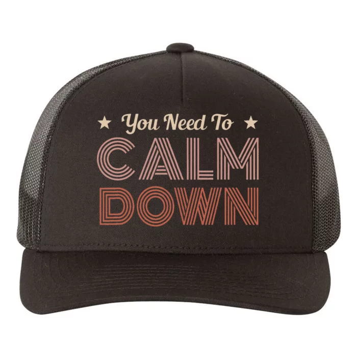 Retro Vintage You Need To Calm Down Funny Quotes Yupoong Adult 5-Panel Trucker Hat