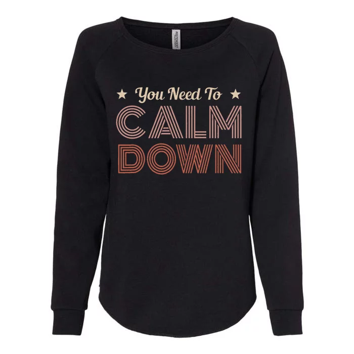 Retro Vintage You Need To Calm Down Funny Quotes Womens California Wash Sweatshirt