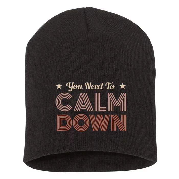 Retro Vintage You Need To Calm Down Funny Quotes Short Acrylic Beanie