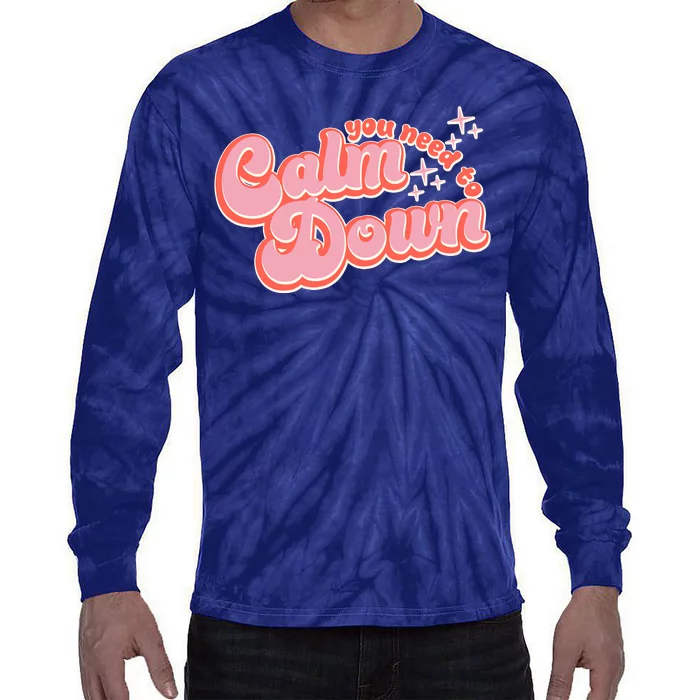 Retro Vintage You Need To Calm Down Tie-Dye Long Sleeve Shirt