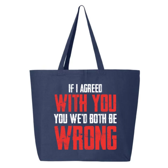 Retro Vintage Zip Gift ID Agree With You But Then WeD Both Be Wrong 25L Jumbo Tote