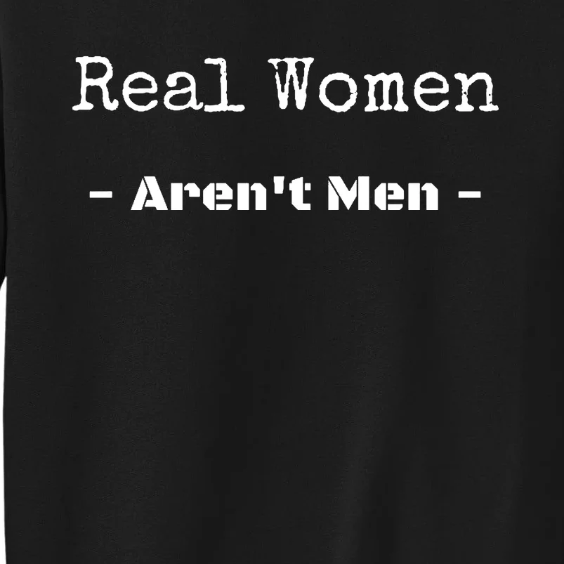 Real Women Aren’t Men Tall Sweatshirt